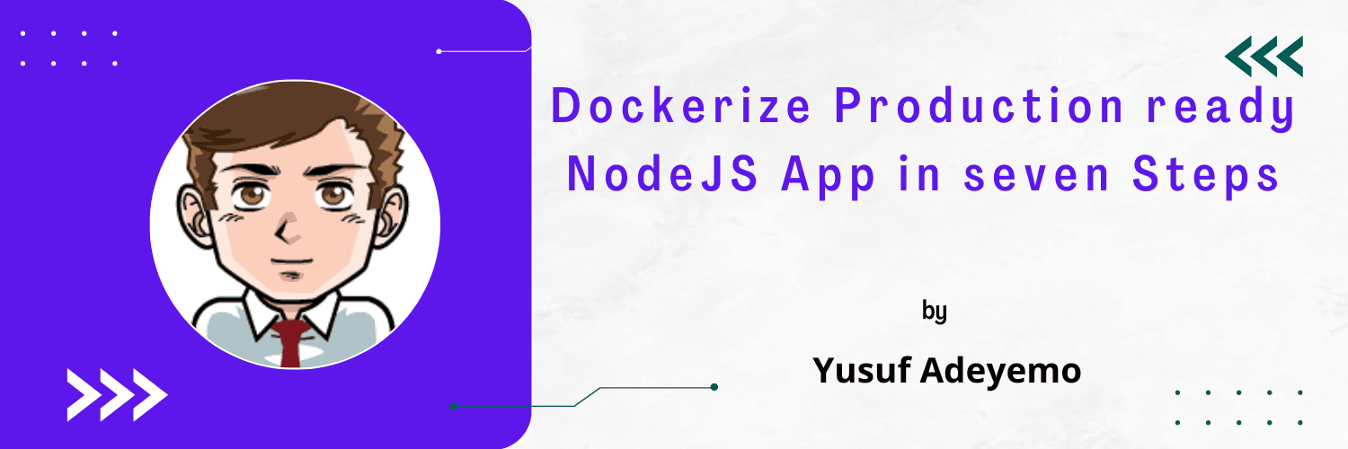 Dockerize Production ready NodeJS App in 7 Steps