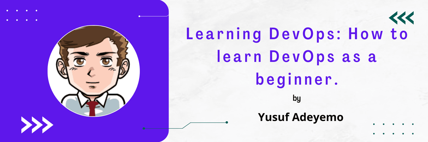 Learning DevOps: How to learn DevOps as a beginner.