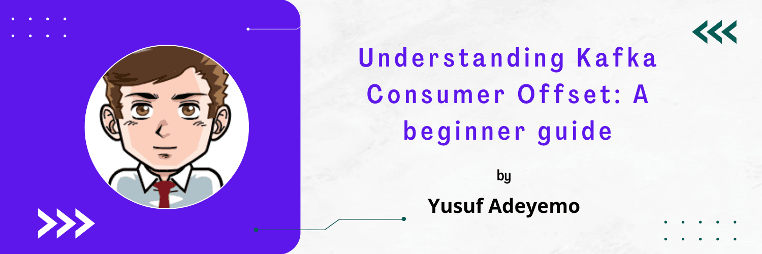 Understanding Kafka Consumer Offset: A beginner guide