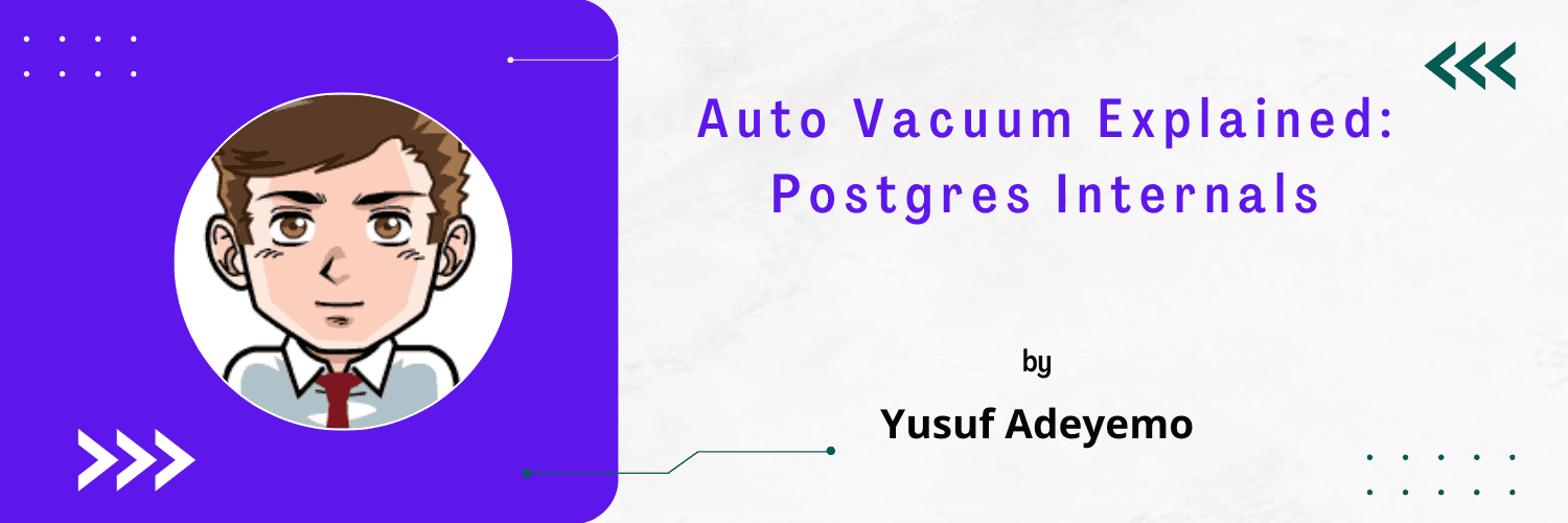 Auto Vacuum Explained: Postgres Internals