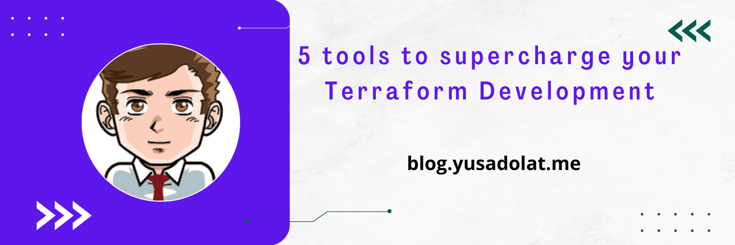5 tools to supercharge your Terraform Development
