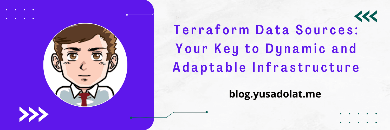 Terraform Data Sources: Your Key to Dynamic and Adaptable Infrastructure