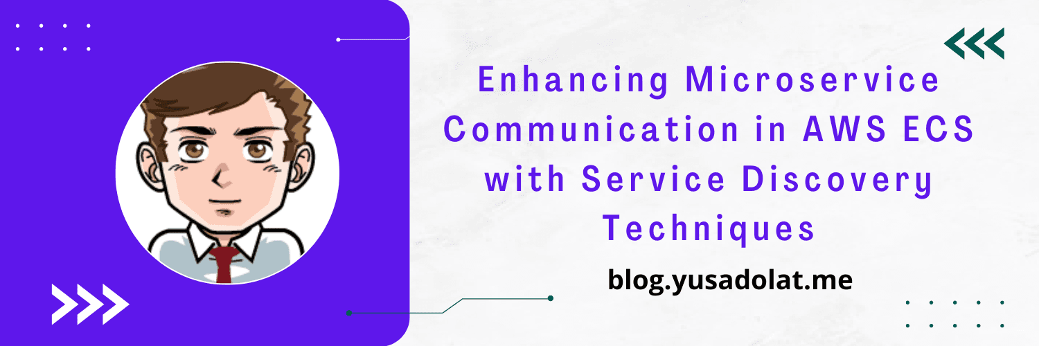 Enhancing Microservice Communication in AWS ECS with Service Discovery Techniques